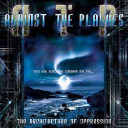 Against The Plagues : The Architecture of Oppression